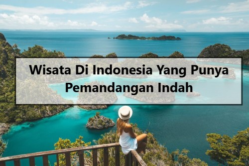 Wisata Di Indonesia Yang Punya Pemandangan Indah